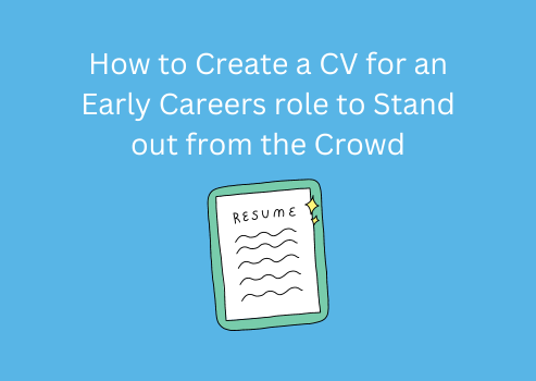  How to Create a CV for an Early Careers role to Stand out from the Crowd