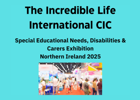 The Incredible Life SEND & Carers Exhibition 2025