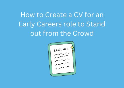 How to Create a CV for an Early Careers role to Stand out from the Crowd