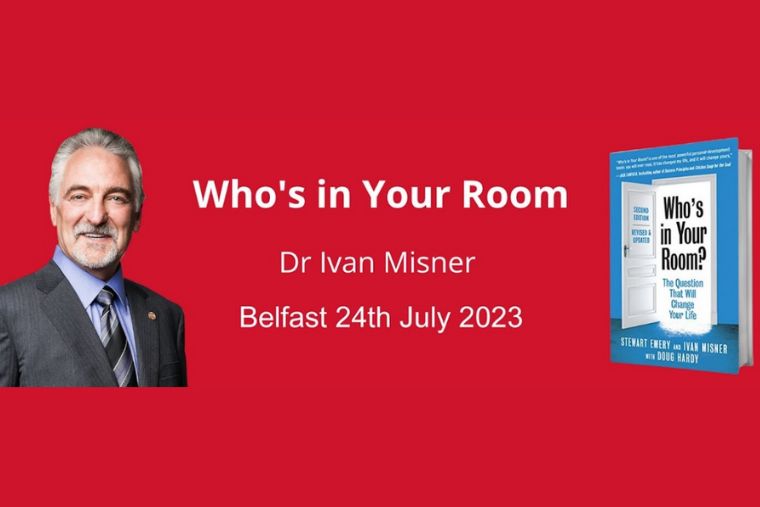 Who's in Your Room: Dr Ivan Misner Comes to Belfast