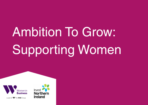 Ambition To Grow: Supporting Women with Invest NI