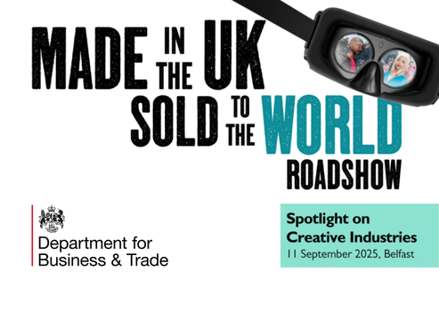 Made in the UK, Sold to the World Roadshow - Creative Industries Spotlight
